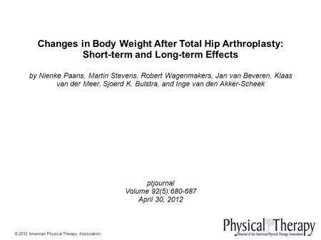Changes in Body Weight After Total Hip Arthroplasty: Short-term and Long-term Effects by Nienke Paans, Martin Stevens, Robert Wagenmakers, Jan van Beveren,