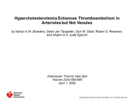 Hypercholesterolemia Enhances Thromboembolism in Arterioles but Not Venules by Martijn A.W. Broeders, Geert Jan Tangelder, Dick W. Slaaf, Robert S. Reneman,