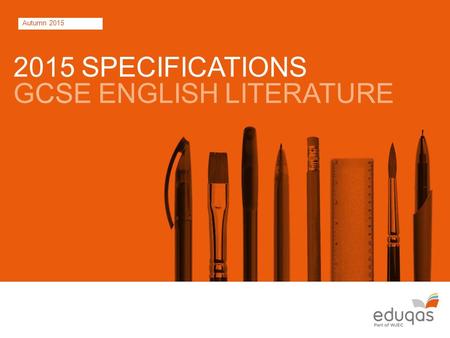 Autumn 2015 2015 SPECIFICATIONS GCSE ENGLISH LITERATURE.