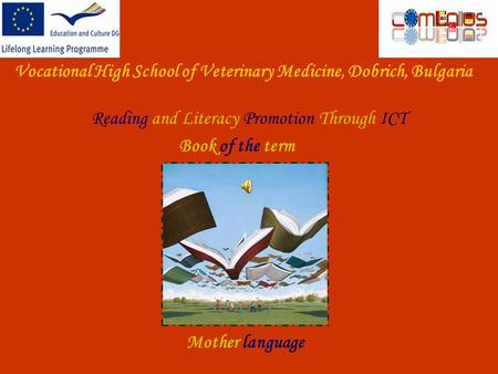 Reading and Literacy Promotion Through ICT Book of the term Mother language Vocational High School of Veterinary Medicine, Dobrich, Bulgaria.