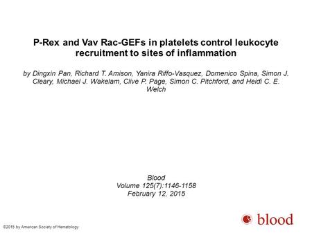 P-Rex and Vav Rac-GEFs in platelets control leukocyte recruitment to sites of inflammation by Dingxin Pan, Richard T. Amison, Yanira Riffo-Vasquez, Domenico.