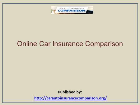 Online Car Insurance Comparison Published by: