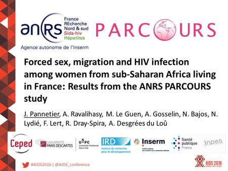 #AIDS2016 Forced sex, m Forced sex, migration and HIV infection among women from sub-Saharan Africa living in France : Results from.
