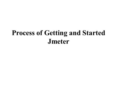Process of Getting and Started Jmeter. Initially Jmeter are able to need to download and deploy its present day production release. The release consists.