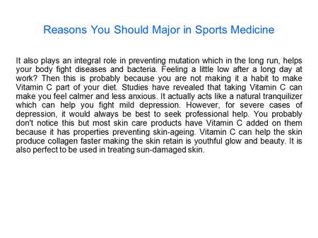 Reasons You Should Major in Sports Medicine It also plays an integral role in preventing mutation which in the long run, helps your body fight diseases.