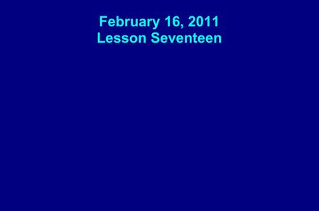 February 16, 2011 Lesson Seventeen. Key Question: What tools does the Holy Spirit use to work faith in me?