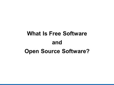 What Is Free Software and Open Source Software?. So, whats up here?