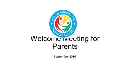 Welcome Meeting for Parents September 2016. The adults who will work with our class are: Mrs Burson Mrs Miller (mornings) Mrs Brown Mrs Clare – Wednesday.