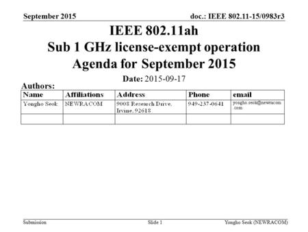 Doc.: IEEE 802.11-15/0983r3 Submission September 2015 Yongho Seok (NEWRACOM)Slide 1 IEEE 802.11ah Sub 1 GHz license-exempt operation Agenda for September.