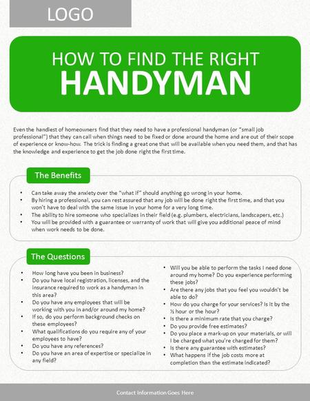 LOGO HOW TO FIND THE RIGHT HANDYMAN The Benefits The Questions Contact Information Goes Here Even the handiest of homeowners find that they need to have.