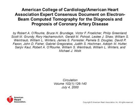 American College of Cardiology/American Heart Association Expert Consensus Document on Electron- Beam Computed Tomography for the Diagnosis and Prognosis.