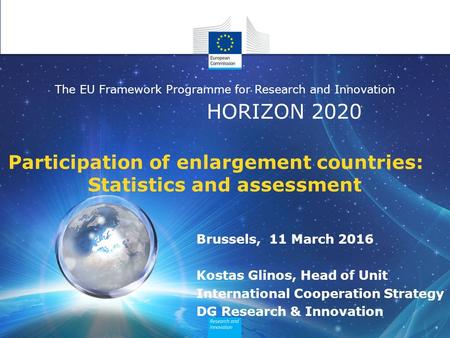 HORIZON 2020 The EU Framework Programme for Research and Innovation Participation of enlargement countries: Statistics and assessment Brussels, 11 March.