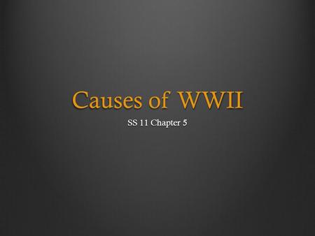 Causes of WWII SS 11 Chapter 5. TREATY OF VERSAILLES Review of yesterday.