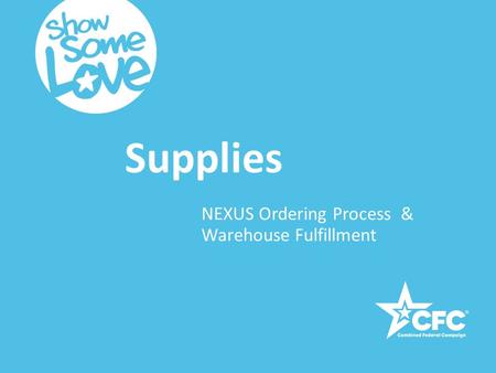Supplies NEXUS Ordering Process & Warehouse Fulfillment.