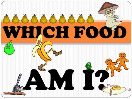 WHICH FOOD AM I?. EGGS Eat us fried, boiled or scrambled. BULLSEYE.