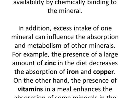 Lecture 5 Minerals Minerals are inorganic elements that originate in the earth and cannot be made in the body. They play important roles in various body.