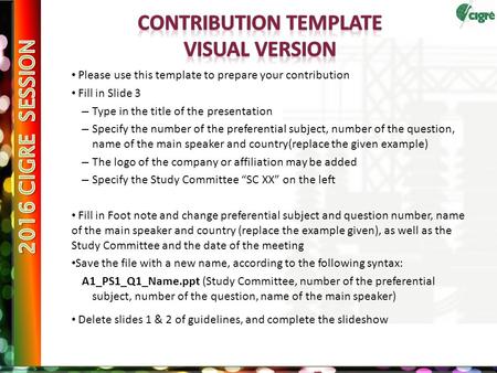Please use this template to prepare your contribution Fill in Slide 3 – Type in the title of the presentation – Specify the number of the preferential.