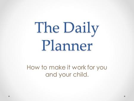 The Daily Planner How to make it work for you and your child.
