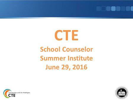 CTE School Counselor Summer Institute June 29, 2016.