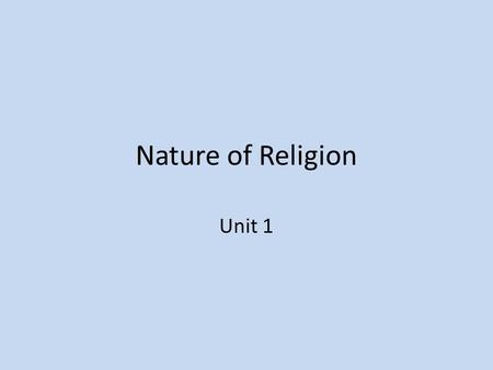 Nature of Religion Unit 1. Outcomes needing to be addressed this unit: 1. Define ‘supernatural’ and ‘natural’ dimension 2. Discuss ‘transcendent’ and.