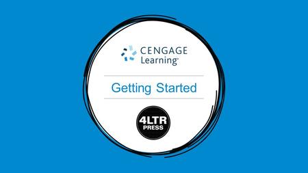 Getting Started. Getting Started: 4LTR Press What you’ll get: eBook with Studybits to help you track your progress Flashcards Practice quizzes Seamless.
