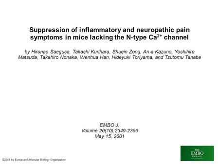 Suppression of inflammatory and neuropathic pain symptoms in mice lacking the N ‐ type Ca 2+ channel by Hironao Saegusa, Takashi Kurihara, Shuqin Zong,