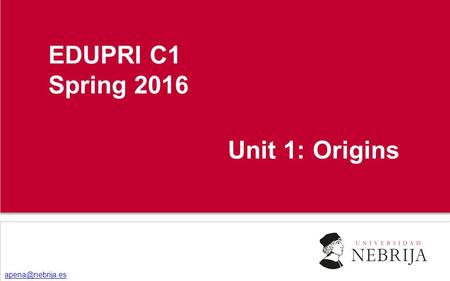 EDUPRI C1 Spring 2016 Unit 1: Origins.