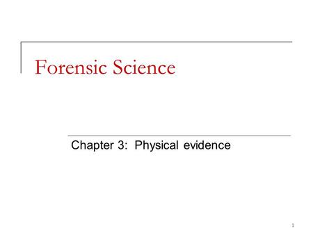 1 Forensic Science Chapter 3: Physical evidence. 2 Biologicals Blood, semen, and saliva.  Liquid or dried  Human or animal  on fabrics  Cigarette.
