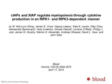 CIAPs and XIAP regulate myelopoiesis through cytokine production in an RIPK1- and RIPK3-dependent manner by W. Wei-Lynn Wong, James E. Vince, Najoua Lalaoui,