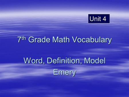 7 th Grade Math Vocabulary Word, Definition, Model Emery Unit 4.
