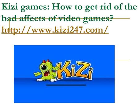 Kizi games: How to get rid of the bad affects of video games?