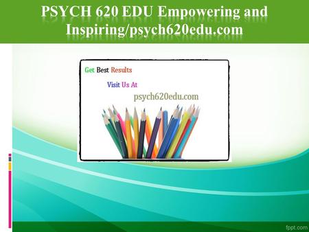 PSYCH 620 EDU Empowering and Inspiring/psych620edu.com PSYCH 620 Entire Course (UOP) FOR MORE CLASSES VISIT   PSYCH 620 Week 1 Individual.