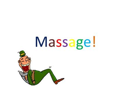 Massage!Massage! By: Tara. My Question´s  How does massage work to relax muscles?  What kind of massage is the most used?  For how long do you need.