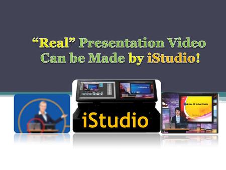 IStudio. YouTube & ITUNEs Going EDU Thursday, Apr. 16, 2009 “ Traditional Recording, Spends more than “ $10,000 per course” ”