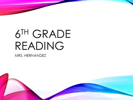 6 TH GRADE READING MRS. HERNANDEZ. Please be respectful of your teacher today. Listen and follow instructions. Turn in all work at the end of the class.