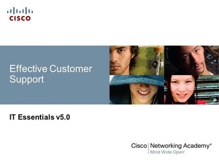 Effective Customer Support IT Essentials v5.0. Introduction  Troubleshooting is as much about communicating with the customer as it is about knowing.