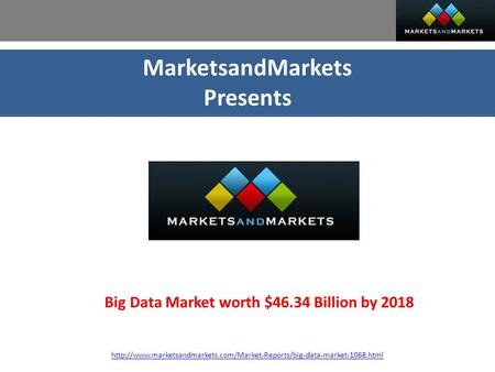 MarketsandMarkets Presents Big Data Market worth $46.34 Billion by 2018