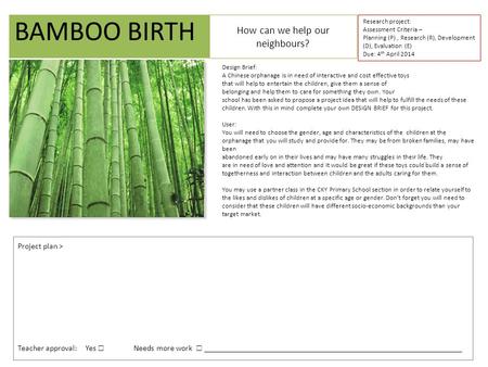 How can we help our neighbours? BAMBOO BIRTH Research project: Assessment Criteria – Planning (P), Research (R), Development (D), Evaluation (E) Due: 4.