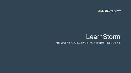 LearnStorm THE MATHS CHALLENGE FOR EVERY STUDENT.