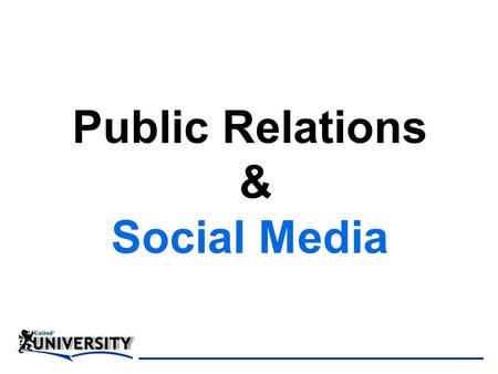 Public Relations & Social Media. Public Relations What is.