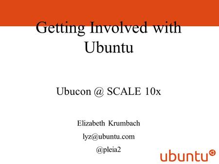 Getting Involved with Ubuntu SCALE 10x Elizabeth