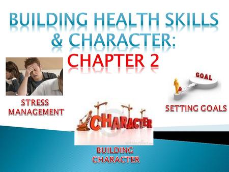  THE HEALTH SKILLS ◦ Interpersonal communication  Communication skills  Refusal skills  Conflict resolution ◦ Self management  Practicing healthful.