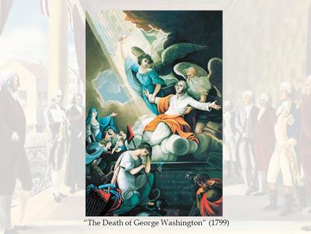 “The Death of George Washington” (1799). EQ: What makes a strong leader?