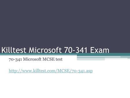 Killtest Microsoft 70-341 Exam 70-341 Microsoft MCSE test