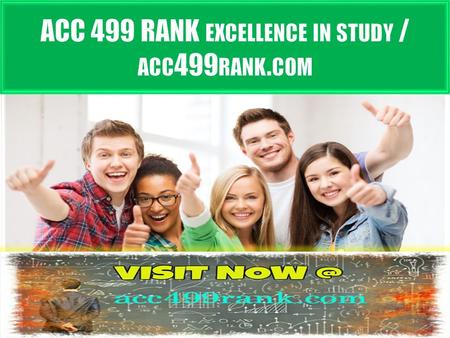 ACC 499 RANK EXCELLENCE IN STUDY ACC 499 Final Exam Part 1 (2 Sets) FOR MORE CLASSES VISIT  This Tutorial contains 2 Sets of Final (All.