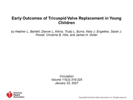 Early Outcomes of Tricuspid Valve Replacement in Young Children by Heather L. Bartlett, Dianne L. Atkins, Trudy L. Burns, Kelly J. Engelkes, Sarah J. Powell,
