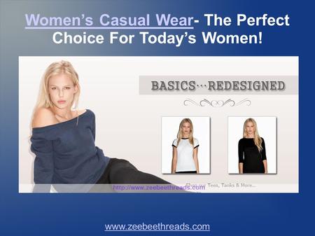 Women’s Casual WearWomen’s Casual Wear- The Perfect Choice For Today’s Women!
