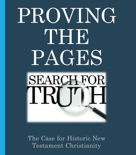 PROVING THE PAGES The Case for Historic New Testament Christianity.