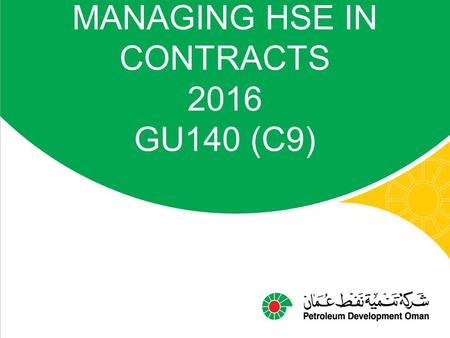 MANAGING HSE IN CONTRACTS 2016 GU140 (C9). 01 PR1171 PART I & PR1171 PART II Contract HSE Management – Mandatory for CH and Contractor 03 PR1997 Contractor.