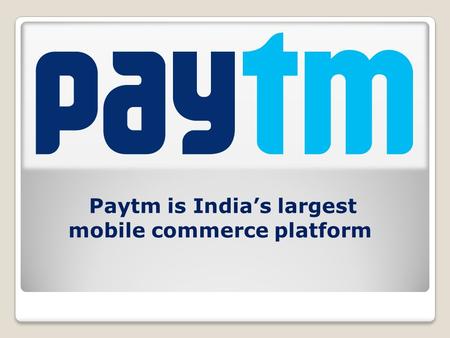 Paytm is India’s largest